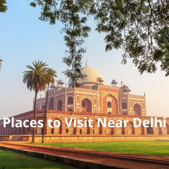 Places to Visit Near Delhi