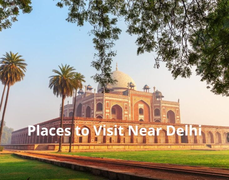 Places to Visit Near Delhi