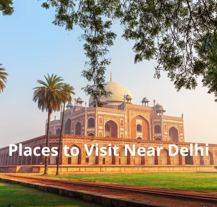Places to Visit Near Delhi