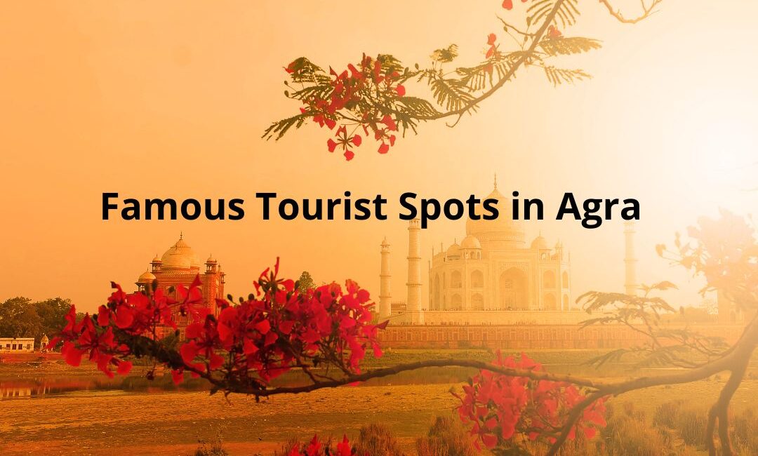 famous tourist spots in Agra